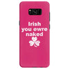 irish you were naked funny t shirt Samsung Galaxy S8