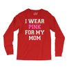 i wear pink for my mom breast cancer Long Sleeve Shirts