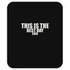 this is the best day ever Mousepad