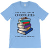 life is like a box of chocolates i want to eat them all T-Shirt