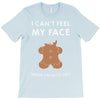 i can't feel my face T-Shirt