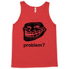 problem trollface troll face slogan internet meme t shirt2 Tank Top