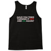 have you tried turning it off and on again Tank Top