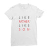 LIKE FATHER AND SON Ladies Fitted T-Shirt
