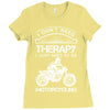I Don't Need Therapy Just to Go Motorcycling Ladies Fitted T-Shirt