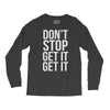 don't stop get it get it Long Sleeve Shirts
