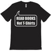 read books not t shirts (2) T-Shirt