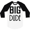big dude 3/4 Sleeve Shirt