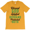 blessed god by spoiled by my husband protected by both T-Shirt