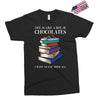 life is like a box of chocolates i want to eat them all Exclusive T-shirt