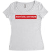 More Love Love More Women's Triblend Scoop T-shirt