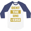 Dent The Universe 3/4 Sleeve Shirt
