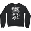 This Girl Is Taken By A Super Sexy July Boyfriend Crewneck Sweatshirt