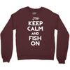 keep calm and fish on Crewneck Sweatshirt