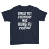 Surely Not Everybody Was Kung Fu Fighting Youth Tee