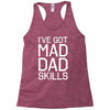 i've got mad dad skills Racerback Tank
