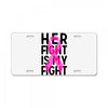 her fight is my fight License Plate