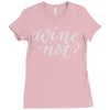wine not Ladies Fitted T-Shirt