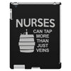 nurses can tap more than just veins iPad 3 and 4 Case