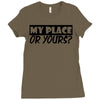 my place or yours Ladies Fitted T-Shirt