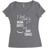 i just want to drink coffee &amp; bake things Women's Triblend Scoop T-shirt