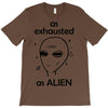 As Exhausted As Alien T-Shirt