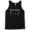 are you drunk yes no Tank Top