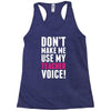 Don't Make Me Use My Teacher Voice Racerback Tank