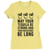 may your tequila be strong and your weekends be long Ladies Fitted T-Shirt