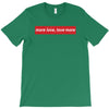 More Love Love More T-Shirt