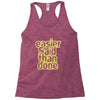 easier said than done Racerback Tank