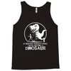 if history repeats i'm getting a dinosaur Tank Top