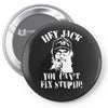 uncle si you can't fix stupid duck dynasty hey jack Pin-back button