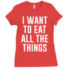 i want to eat all the things Ladies Fitted T-Shirt
