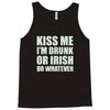 kiss me i'm drunk or irish Tank Top