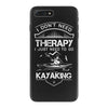 I Don't Need Therapy Just to Go Kayaking iPhone 7 Plus Case