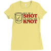 buy me a shot i'm tying the knot cute Ladies Fitted T-Shirt