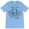 life is a beautiful ride T-Shirt