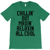 Chillin Out Maxin Relaxin All Cool T-Shirt