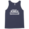 be nice to me my wife is pregnant funny Tank Top