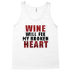 Wine Will Fix My Broken Heart Tank Top