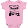 never underestimate the strength and power of a cancer survivor Baby Bodysuit