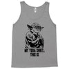 my yoda shirt, this is Tank Top