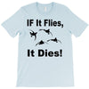 if it flies it dies duck T-Shirt