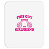 This Guy Loves His Girlfriend Mousepad