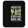 i'm black ya'll Mousepad