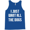 I Want All The Dogs Tank Top