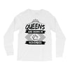 Queens Are Born In November Long Sleeve Shirts
