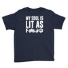 my soul is lit as f Youth Tee