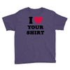 i love your shirt Youth Tee